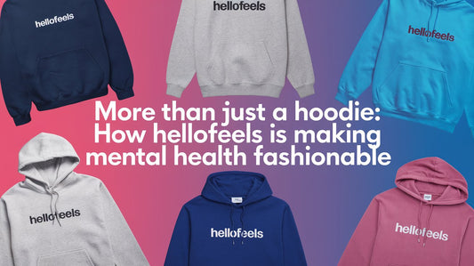 More Than Just a Hoodie: How Hellofeels is Making Mental Health Fashionable