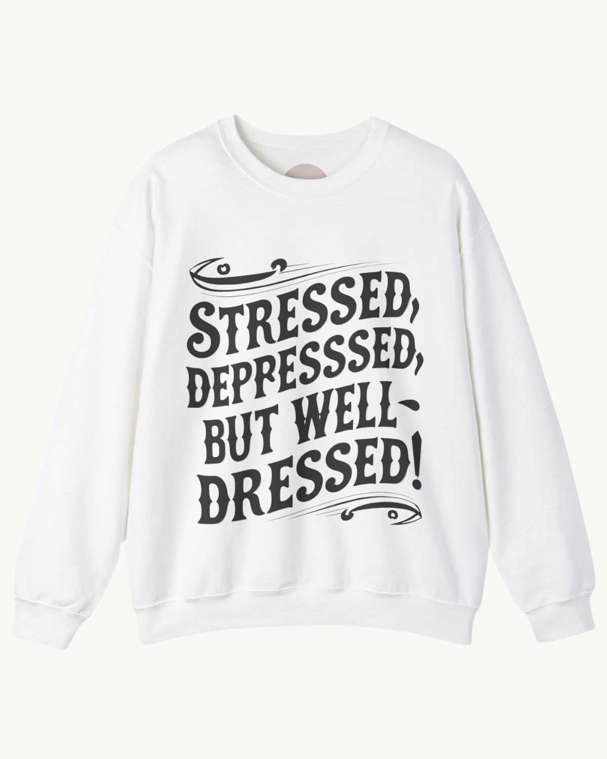 Stressed Depressed but Well Dressed Unisex Crewneck Sweatshirt