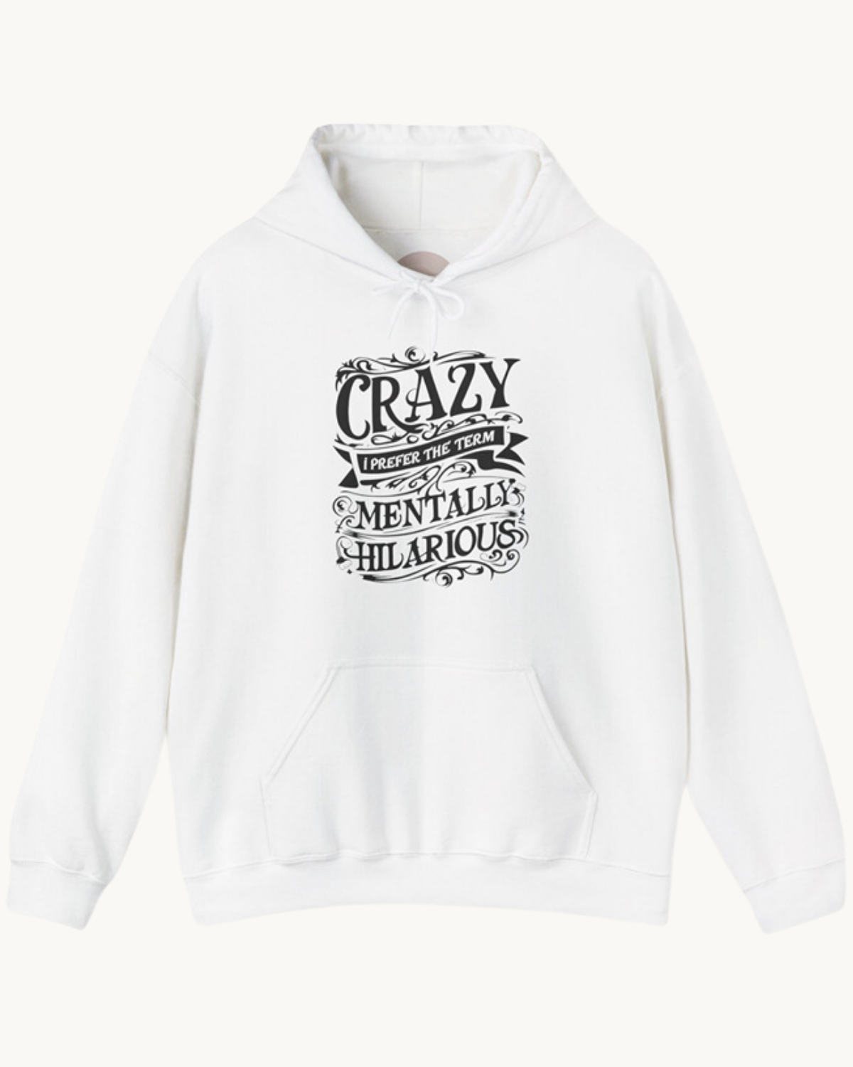 Crazy? I Prefer the Term Mentally Hilarious Unisex Premium Heavy Blend Hoodie