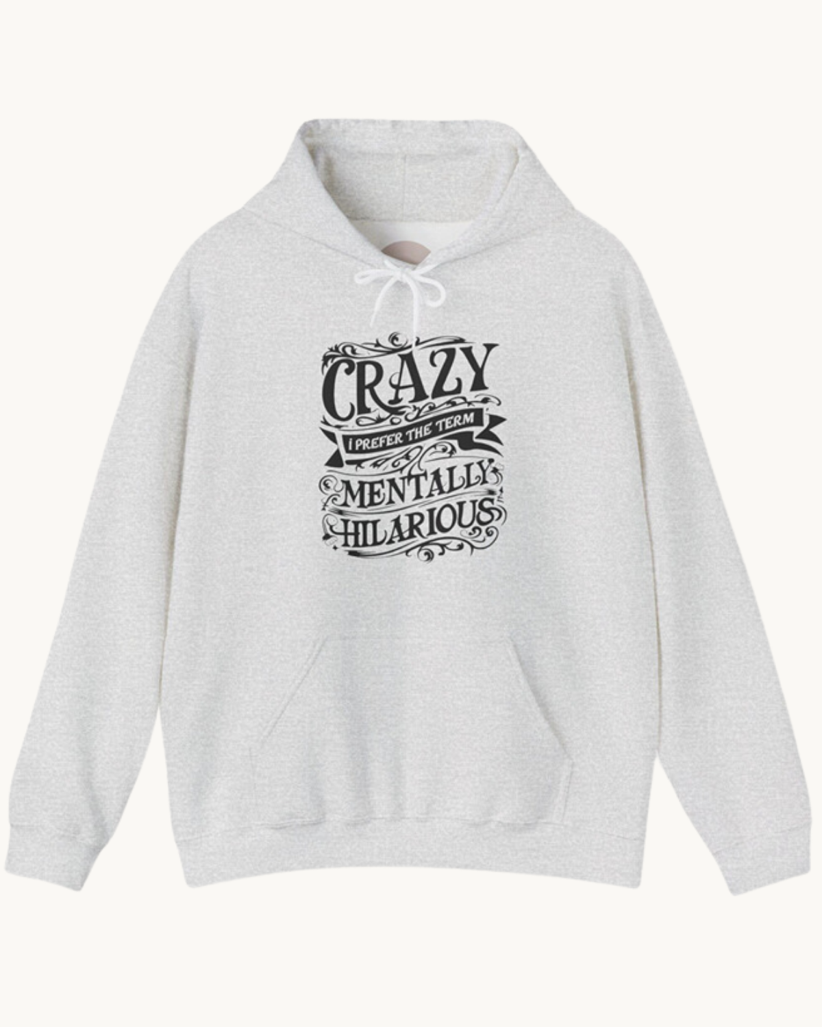 Crazy? I Prefer the Term Mentally Hilarious Unisex Premium Heavy Blend Hoodie