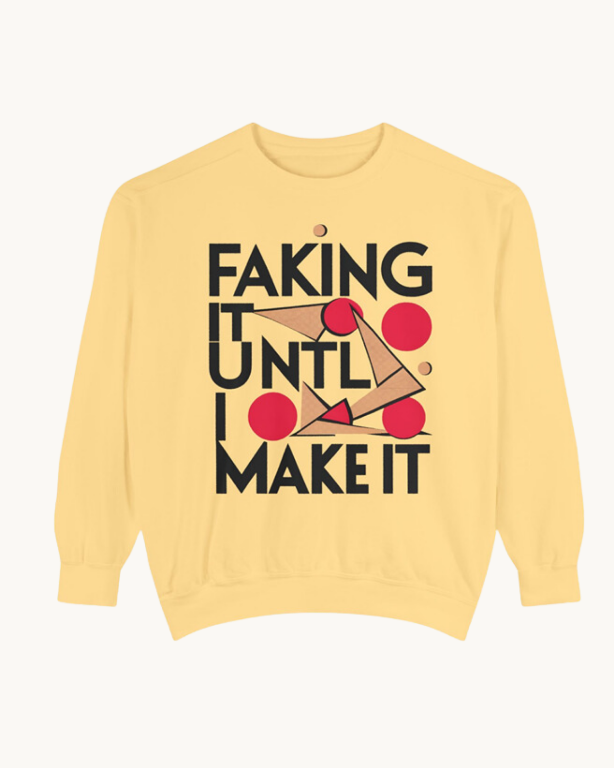 Faking It Until I Make It - Unisex Sweatshirt