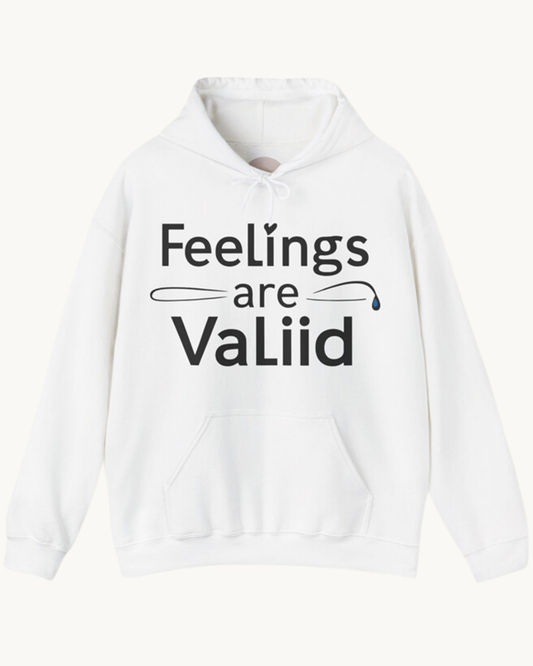 Feelings Are Valid Unisex Hoodie Cozy and Comfy