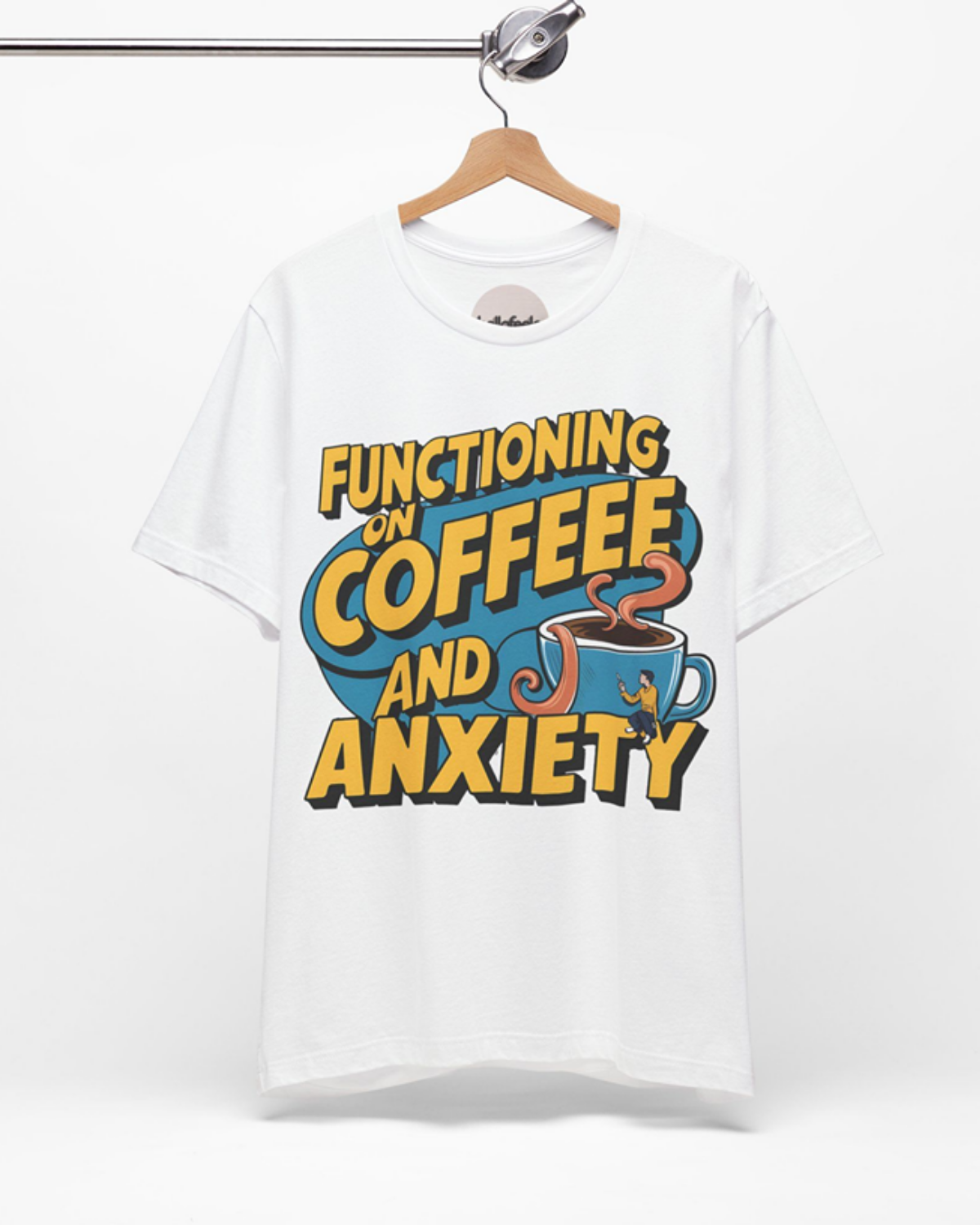 Functioning on Coffee and Anxiety – Unisex Tee