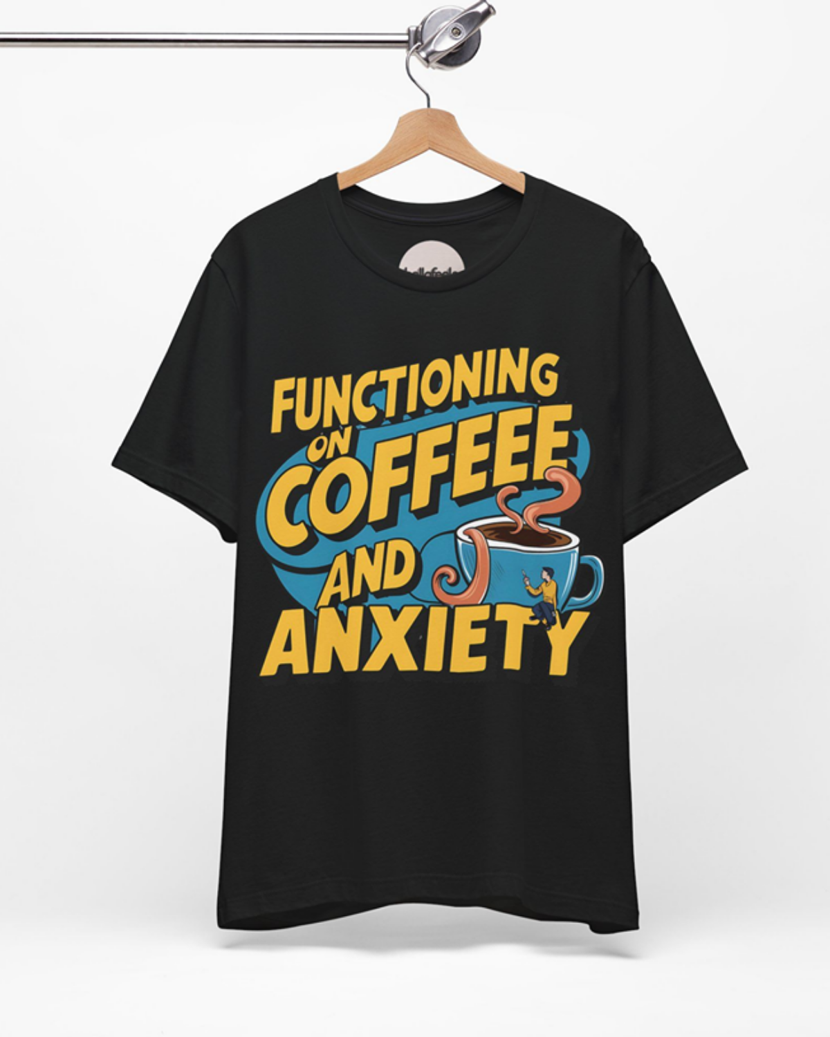 Functioning on Coffee and Anxiety – Unisex Tee