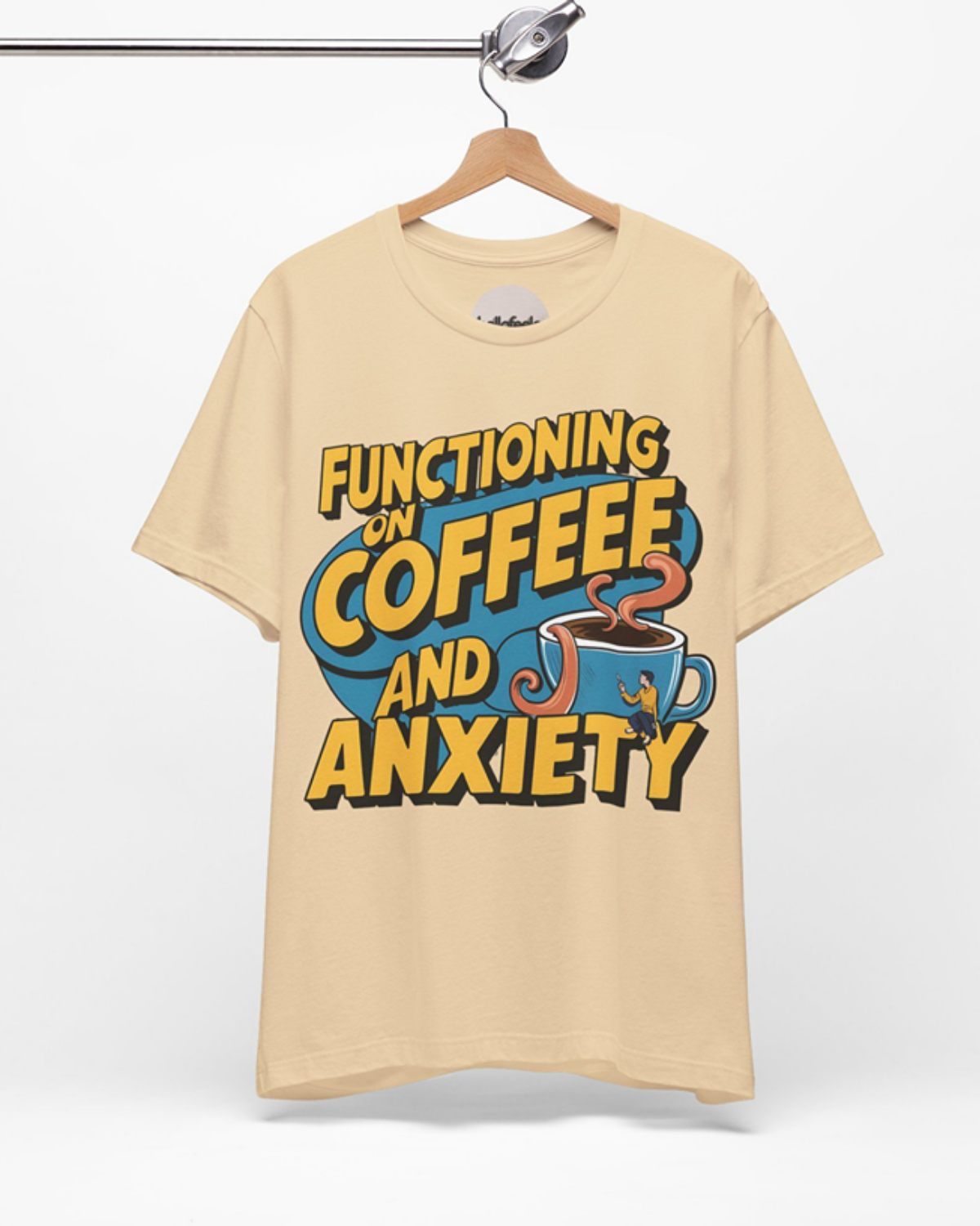 Functioning on Coffee and Anxiety – Unisex Tee