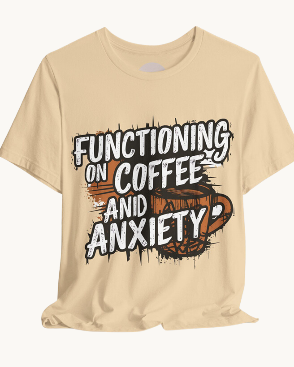 Functioning on Coffee and Anxiety – Unisex Tee