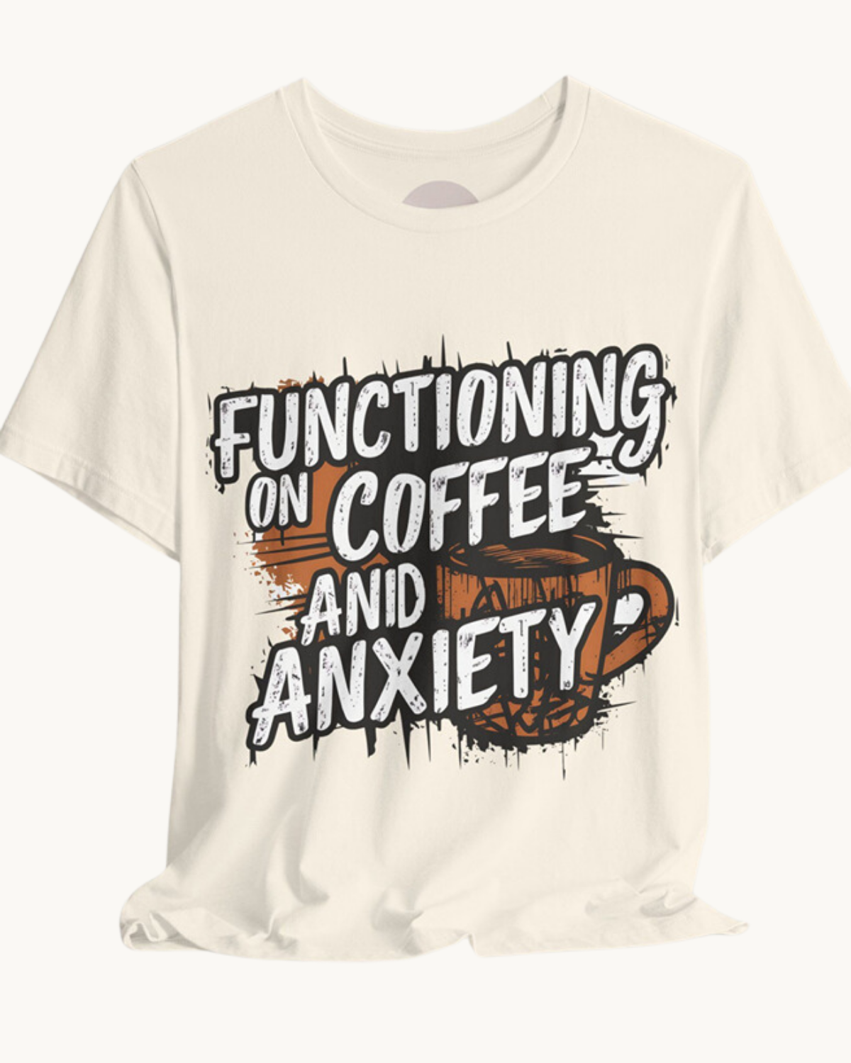 Functioning on Coffee and Anxiety – Unisex Tee