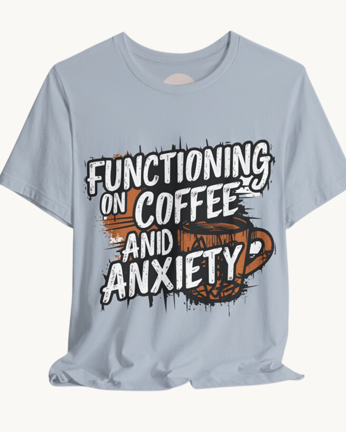 Functioning on Coffee and Anxiety – Unisex Tee