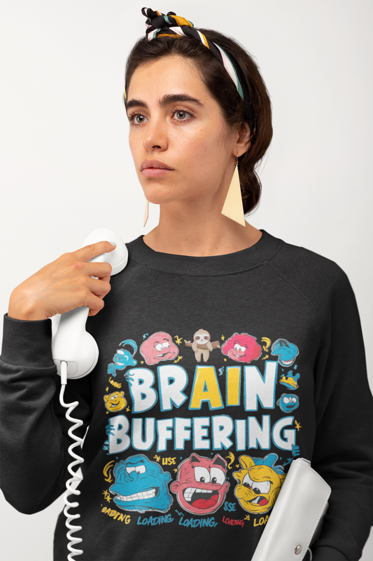 Brain Buffering Sweatshirt – Cozy & Relatable Humor Sweatshirt