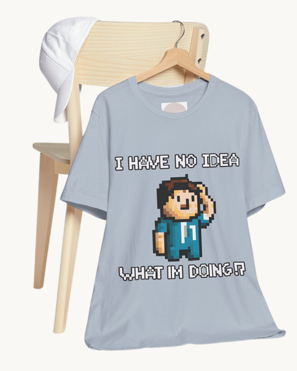 I Have No Idea What I’m Doing - Unisex Tee