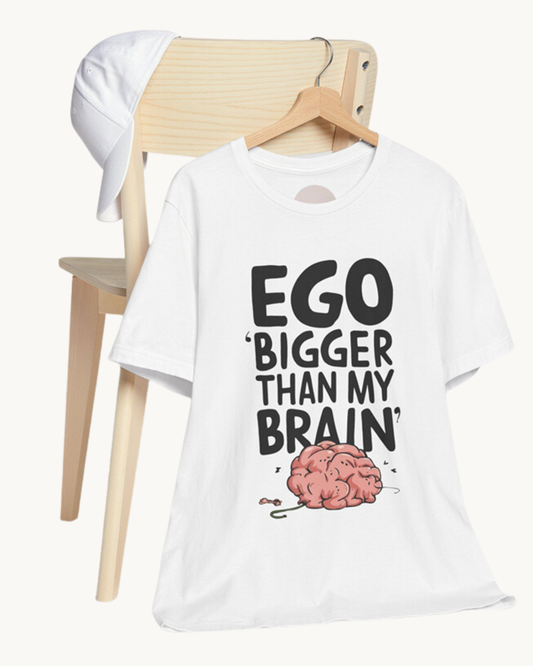 Ego Bigger Than My Brain Unisex T-shirt