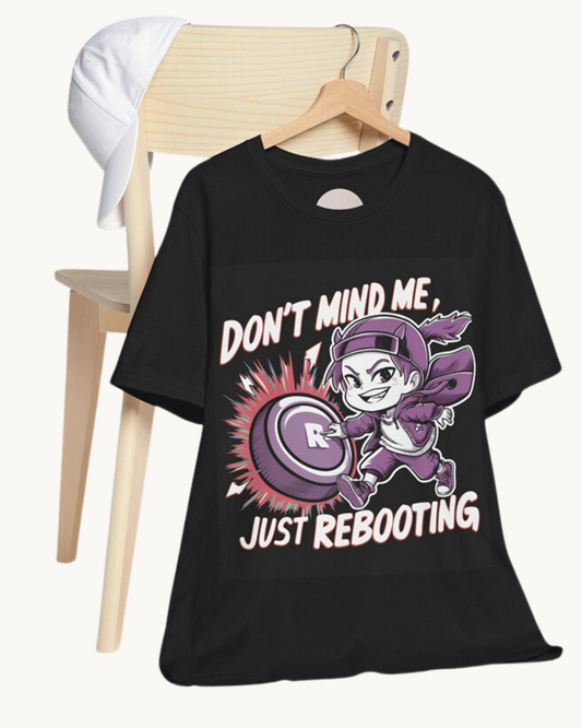 Don’t Mind Me, Just Rebooting - Unisex Tee