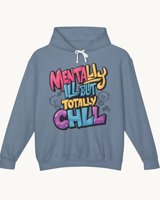 Mentally Ill but totally chill Unisex Lightweight Hooded Sweatshirt