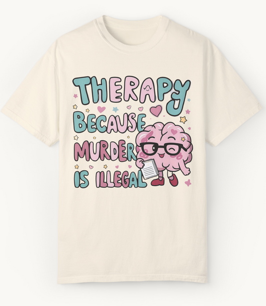 Therapy Because Murder is Illegal Unisex T-shirt