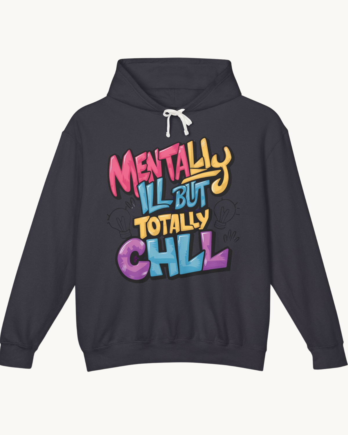 Mentally Ill but totally chill Unisex Lightweight Hooded Sweatshirt