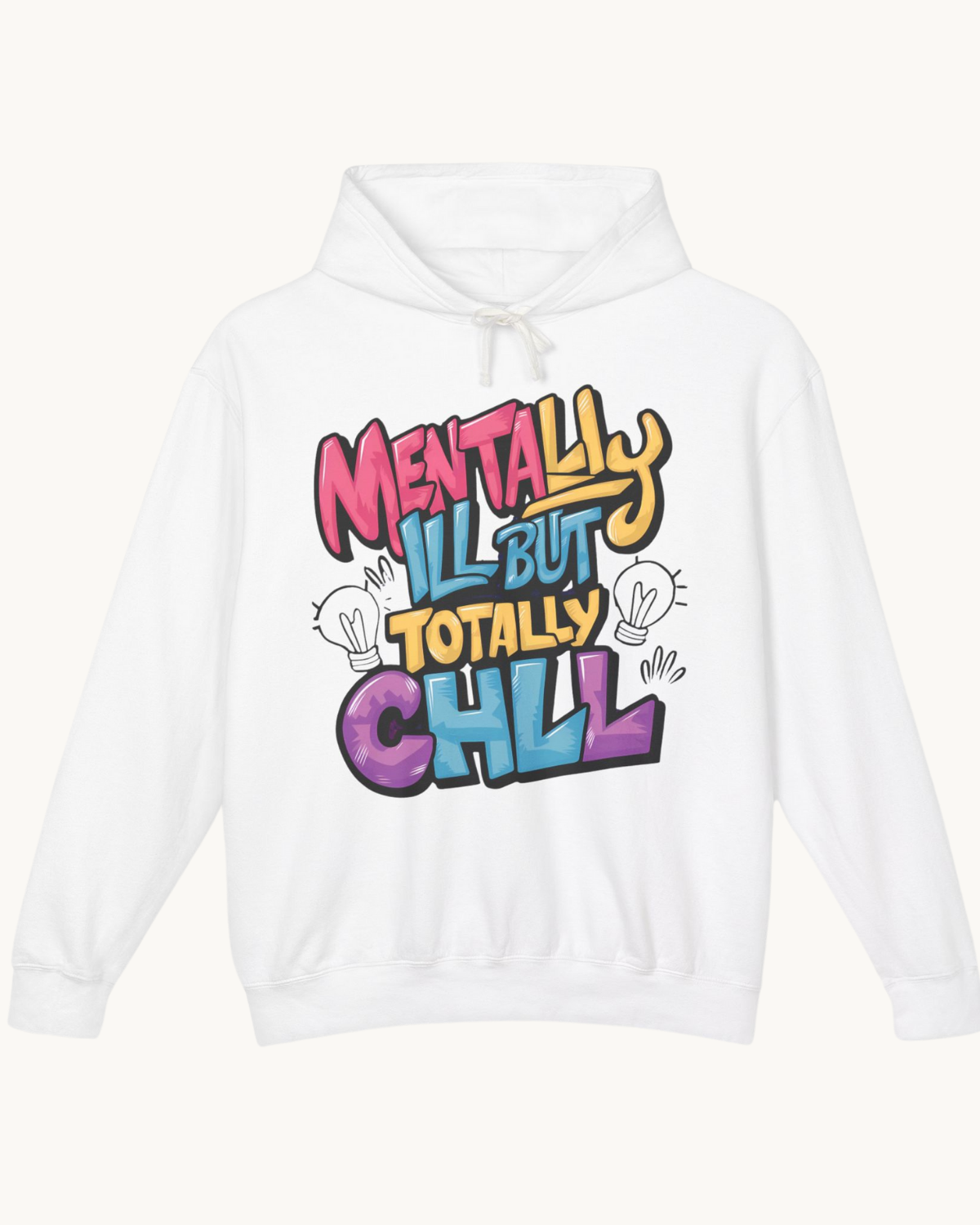 Mentally Ill but totally chill Unisex Lightweight Hooded Sweatshirt