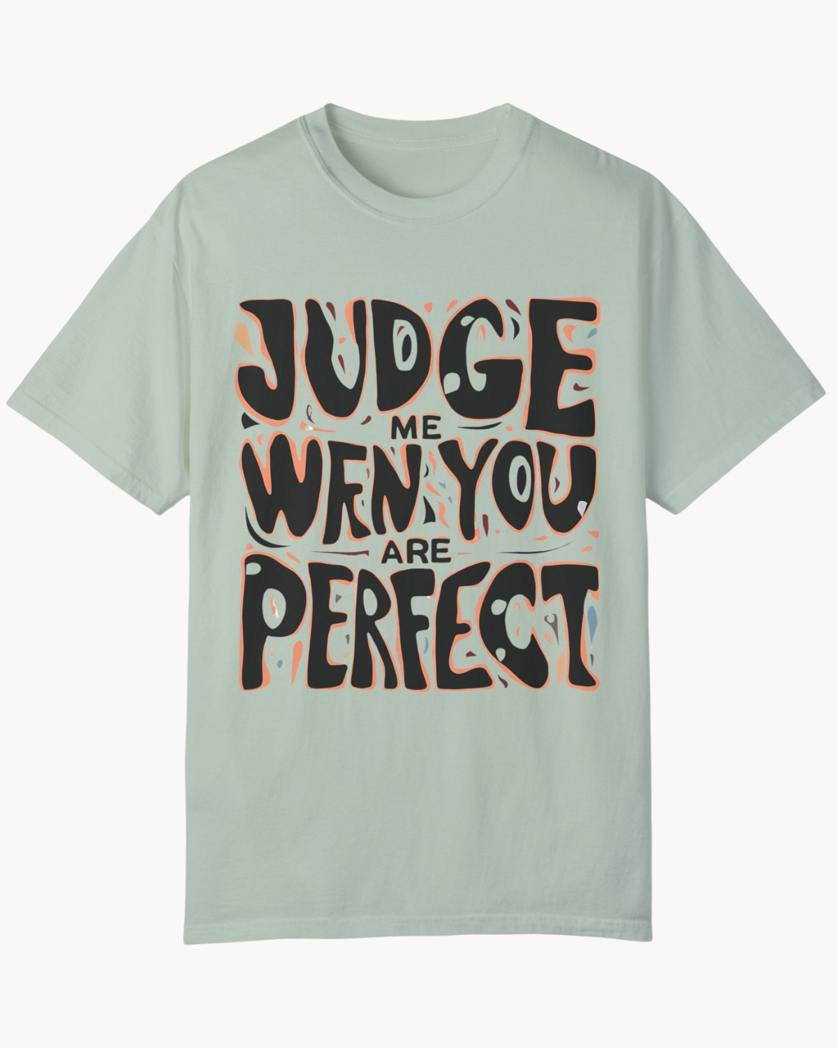 Judge Me When You’re Perfect Unisex T-Shirt