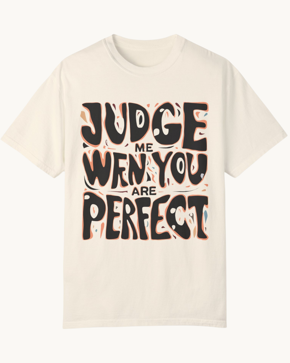 Judge Me When You’re Perfect Unisex T-Shirt