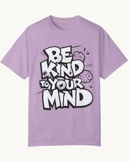 Be Kind to Your Mind - Unisex T-Shirt