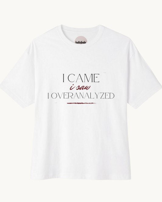 I Came, I Saw, I Overanalyzed Unisex Oversized Boxy Tee