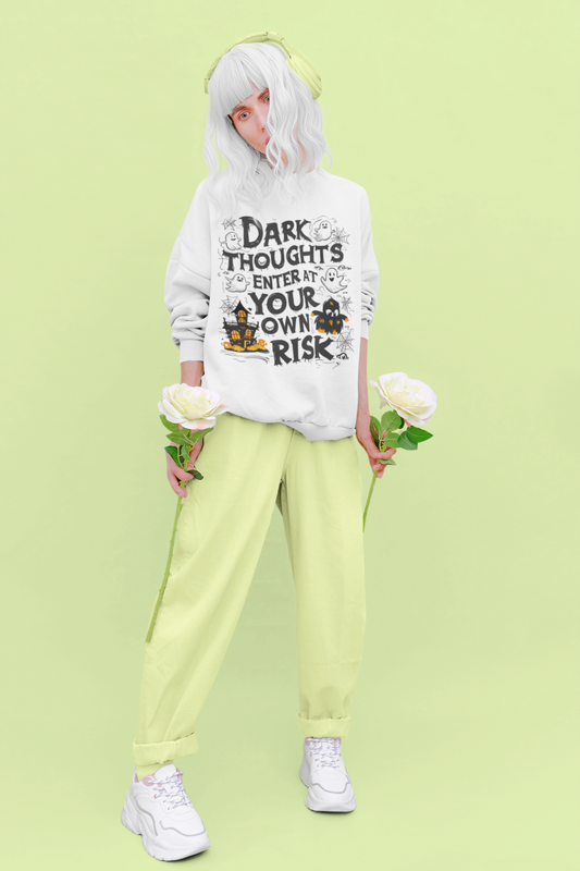 Dark Thoughts Enter at Your Own Risk - Unisex Sweatshirt