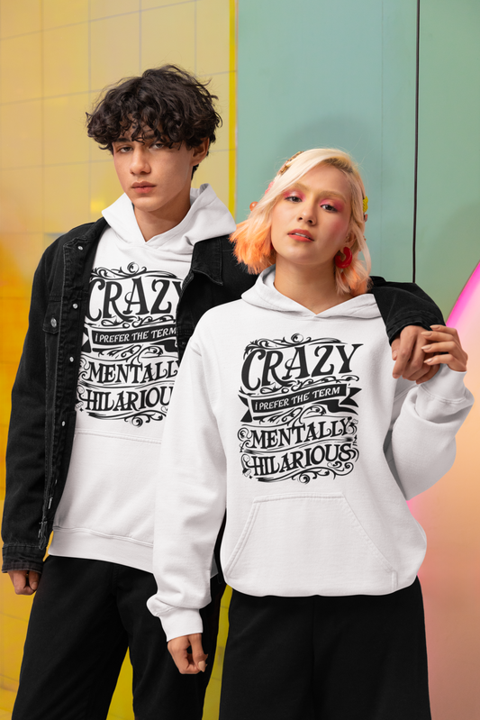 Crazy? I Prefer the Term Mentally Hilarious Unisex Premium Heavy Blend Hoodie