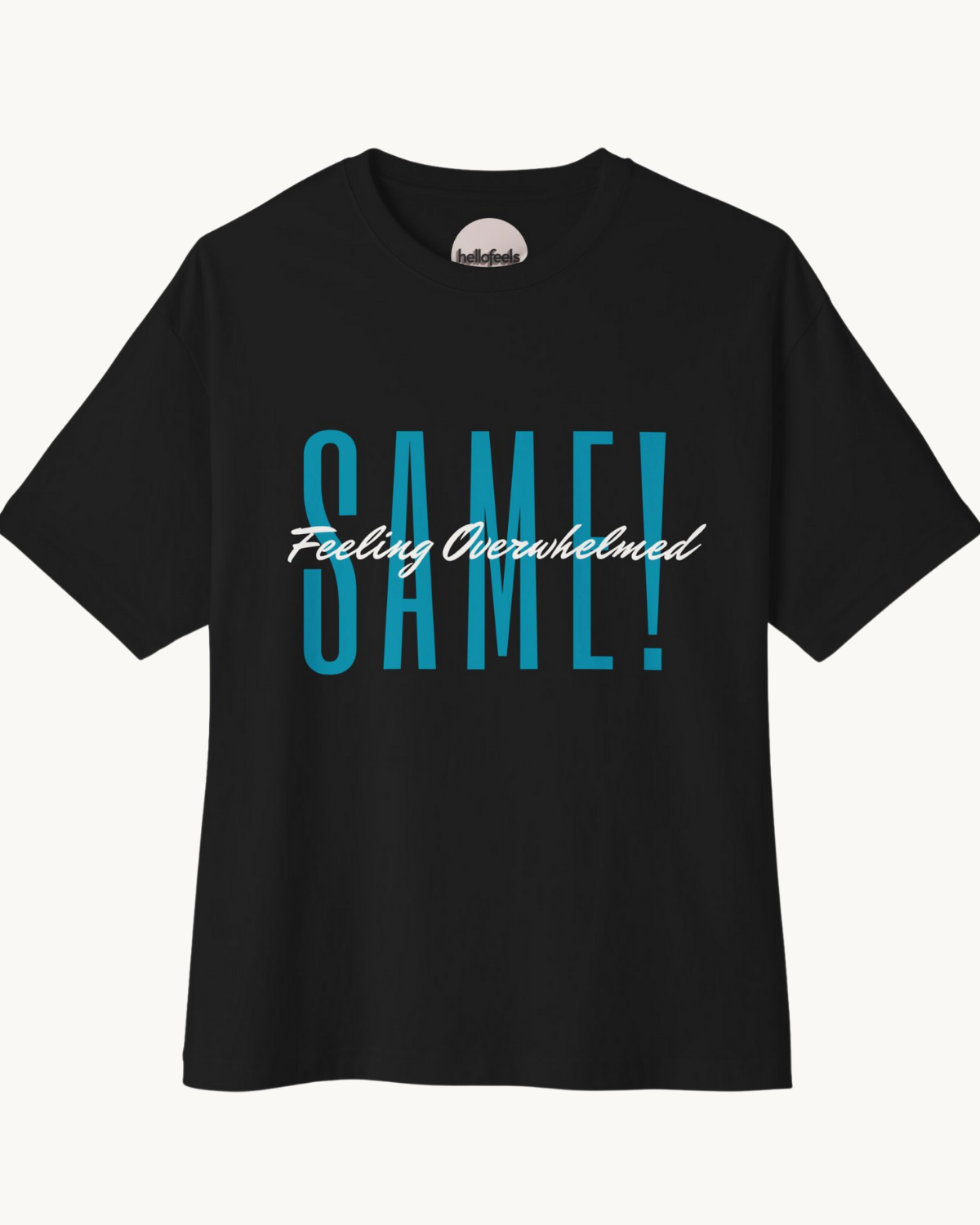 Feeling Overwhelmed Same Unisex Oversized Boxy Tee