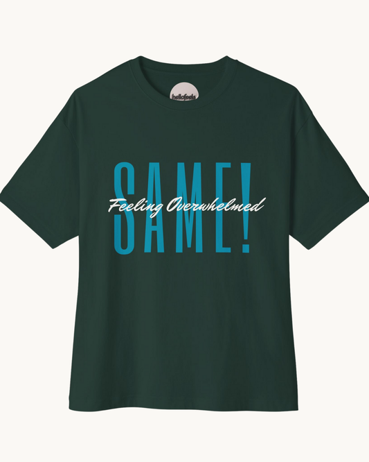 Feeling Overwhelmed Same Unisex Oversized Boxy Tee