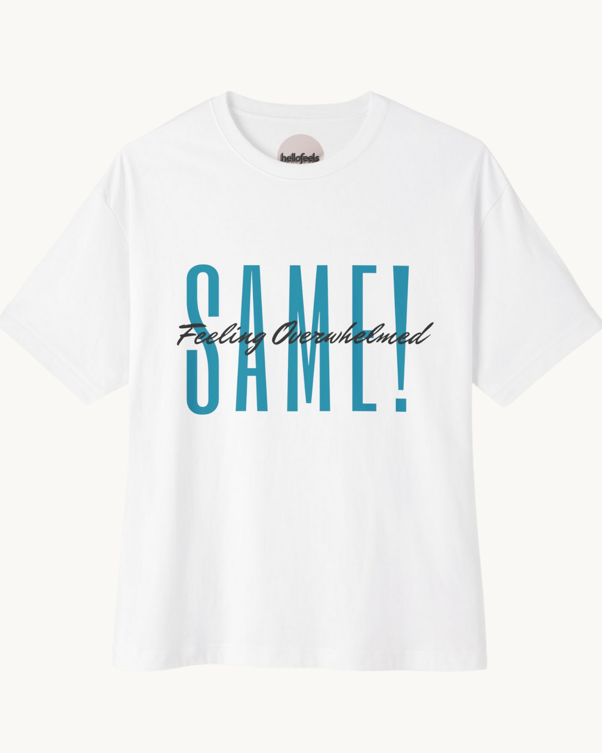 Feeling Overwhelmed Same Unisex Oversized Boxy Tee