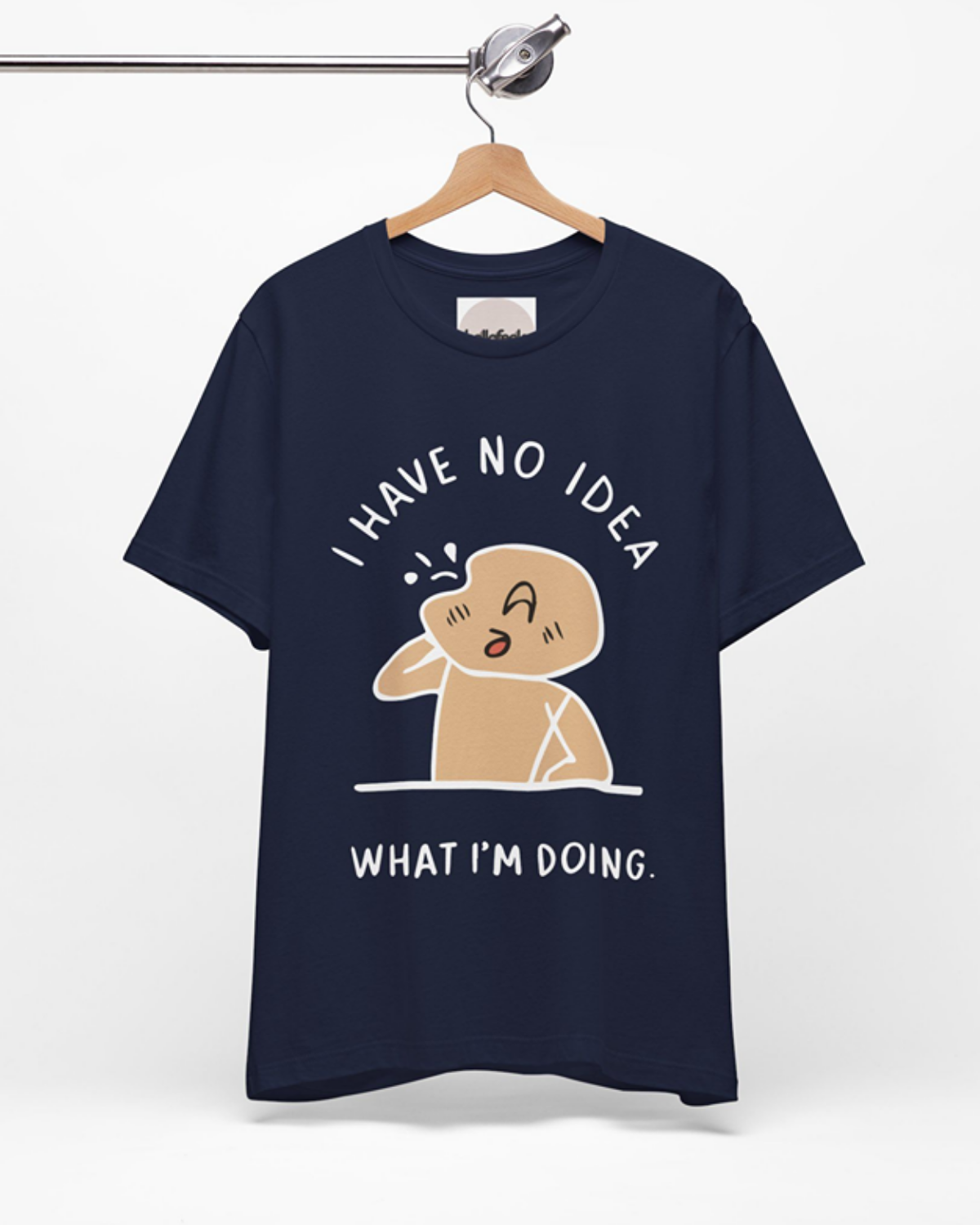 I Have No Idea What I’m Doing - Unisex Tee