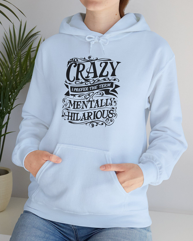 Crazy? I Prefer the Term Mentally Hilarious Unisex Premium Heavy Blend Hoodie