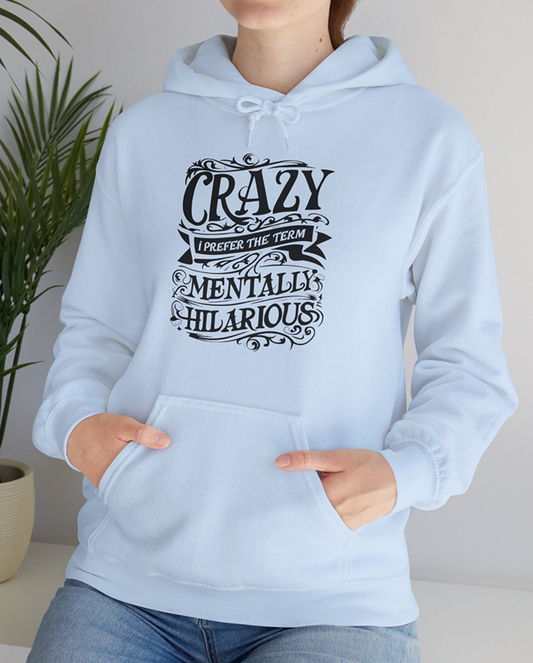 Crazy? I Prefer the Term Mentally Hilarious Unisex Premium Heavy Blend Hoodie