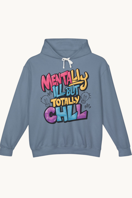 Mentally Ill but totally chill Unisex Lightweight Hooded Sweatshirt