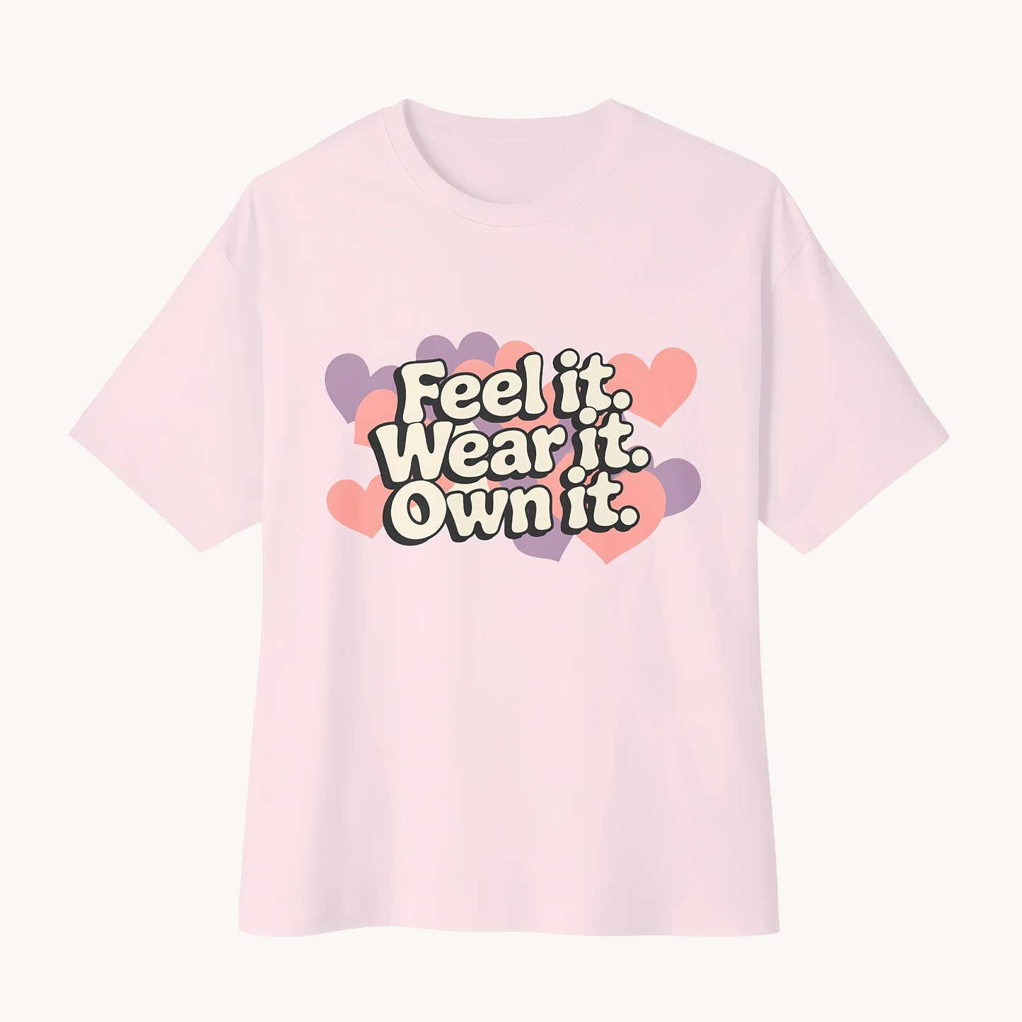 Feel it Wear It Own it  Unisex Oversized Boxy Tee