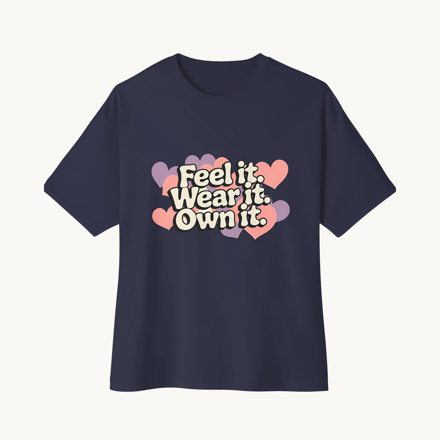 Feel it Wear It Own it  Unisex Oversized Boxy Tee