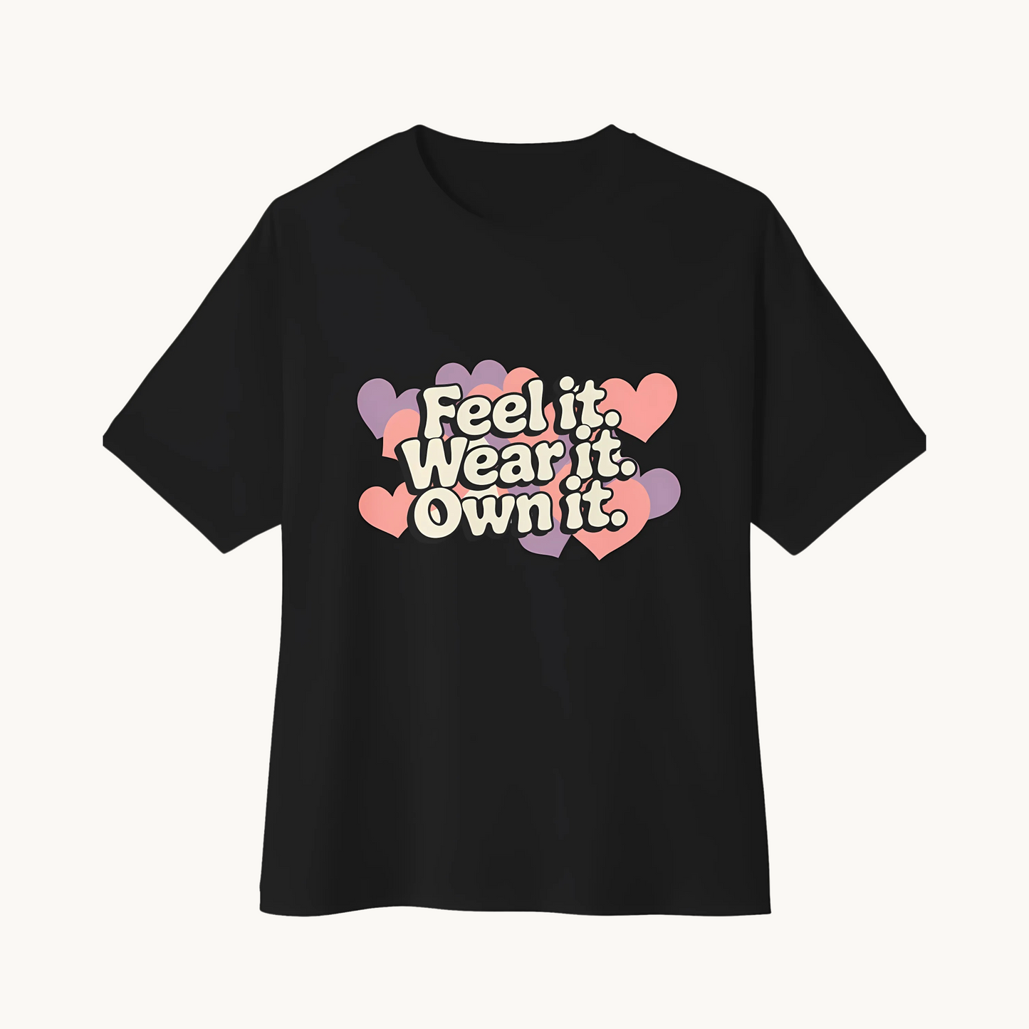 Feel it Wear It Own it  Unisex Oversized Boxy Tee