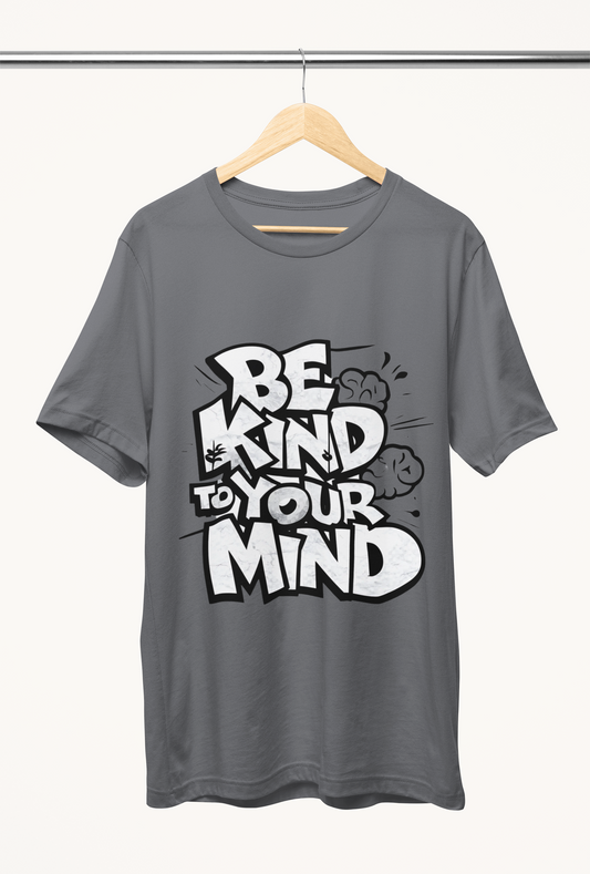 Be Kind to Your Mind - Unisex T-Shirt